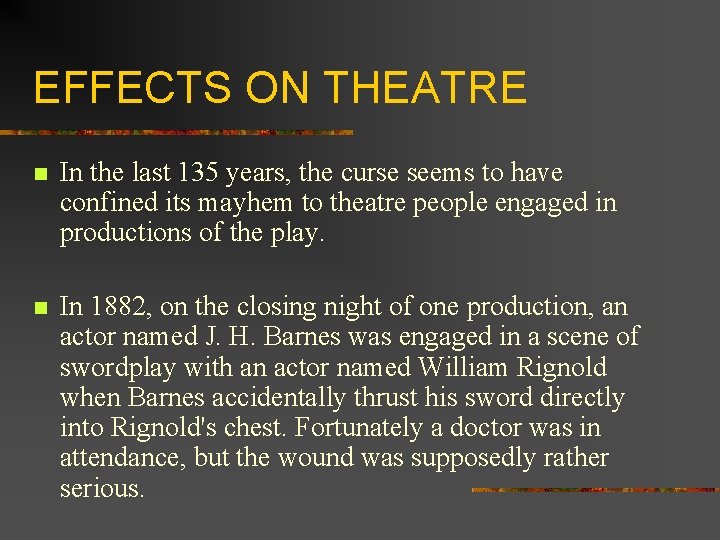 EFFECTS ON THEATRE n In the last 135 years, the curse seems to have