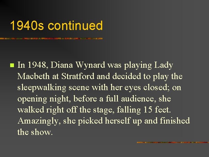 1940 s continued n In 1948, Diana Wynard was playing Lady Macbeth at Stratford