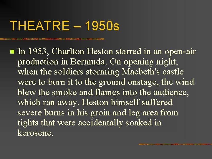 THEATRE – 1950 s n In 1953, Charlton Heston starred in an open-air production