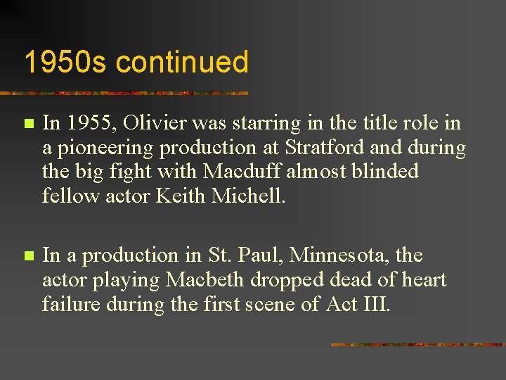 1950 s continued n In 1955, Olivier was starring in the title role in