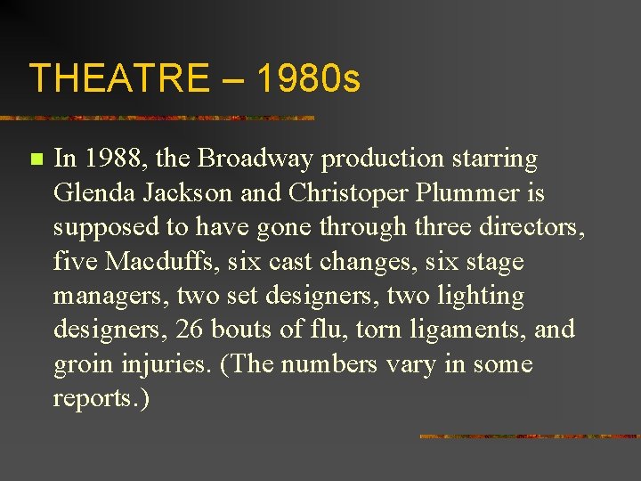 THEATRE – 1980 s n In 1988, the Broadway production starring Glenda Jackson and