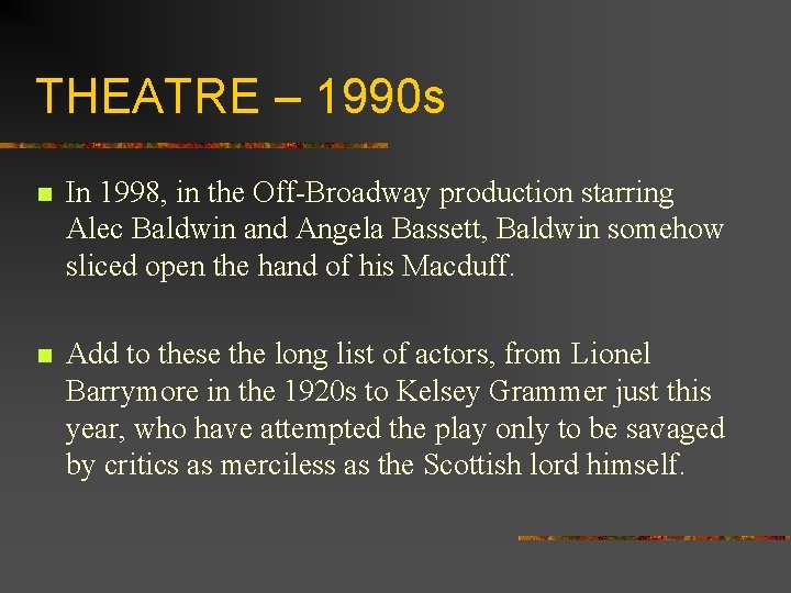 THEATRE – 1990 s n In 1998, in the Off-Broadway production starring Alec Baldwin