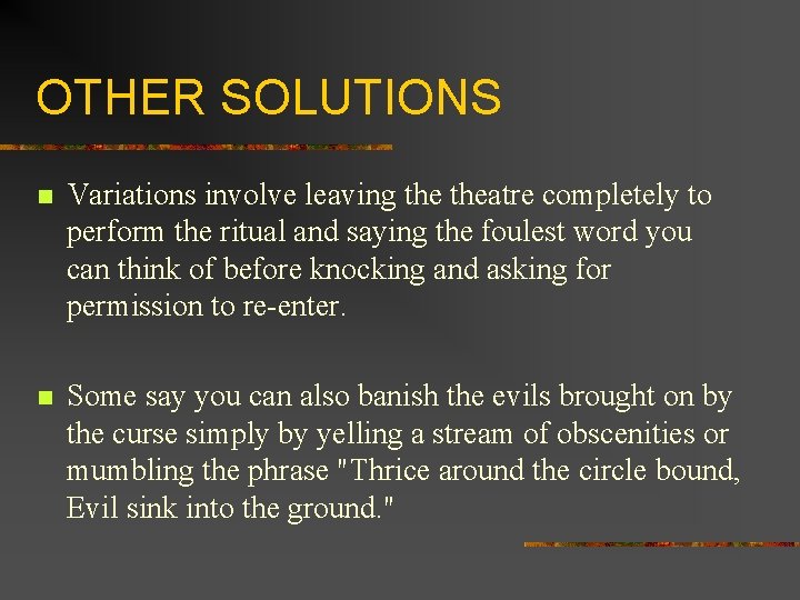 OTHER SOLUTIONS n Variations involve leaving theatre completely to perform the ritual and saying