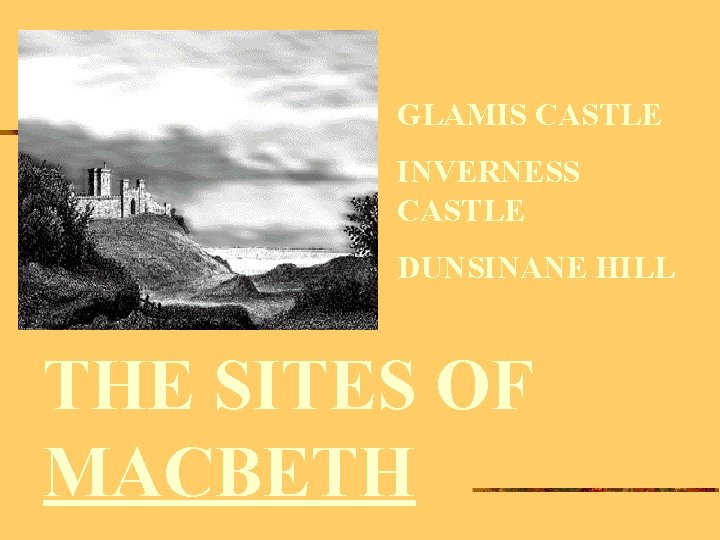 GLAMIS CASTLE INVERNESS CASTLE DUNSINANE HILL THE SITES OF MACBETH 