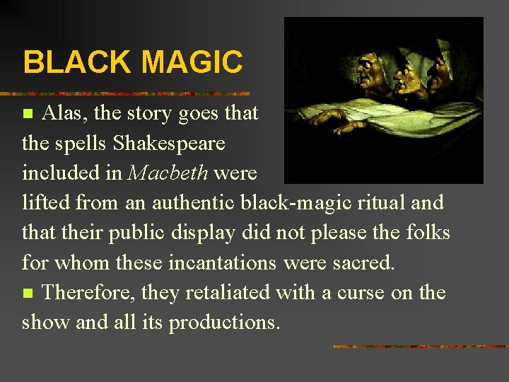 BLACK MAGIC Alas, the story goes that the spells Shakespeare included in Macbeth were