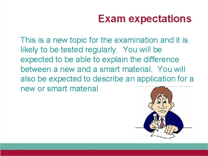 Exam expectations This is a new topic for the examination and it is likely