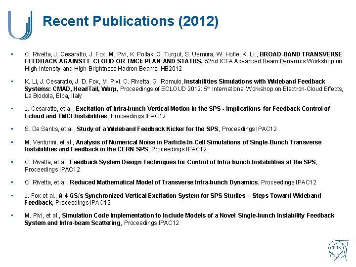 Recent Publications (2012) • C. Rivetta, J. Cesaratto, J. Fox, M. Pivi, K. Pollak,