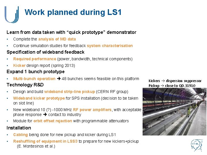 Work planned during LS 1 Learn from data taken with “quick prototype” demonstrator •