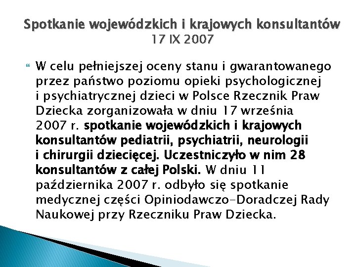 Spotkanie wojewódzkich i krajowych konsultantów 17 IX 2007 W celu pełniejszej oceny stanu i