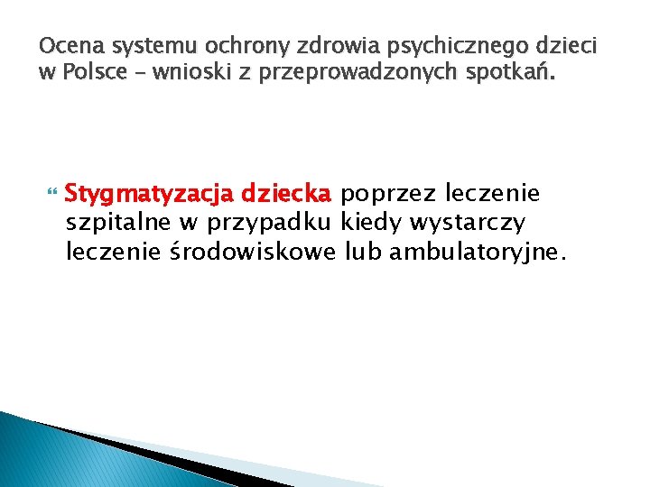 Ocena systemu ochrony zdrowia psychicznego dzieci w Polsce – wnioski z przeprowadzonych spotkań. Stygmatyzacja