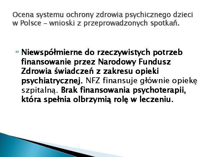 Ocena systemu ochrony zdrowia psychicznego dzieci w Polsce – wnioski z przeprowadzonych spotkań. Niewspółmierne