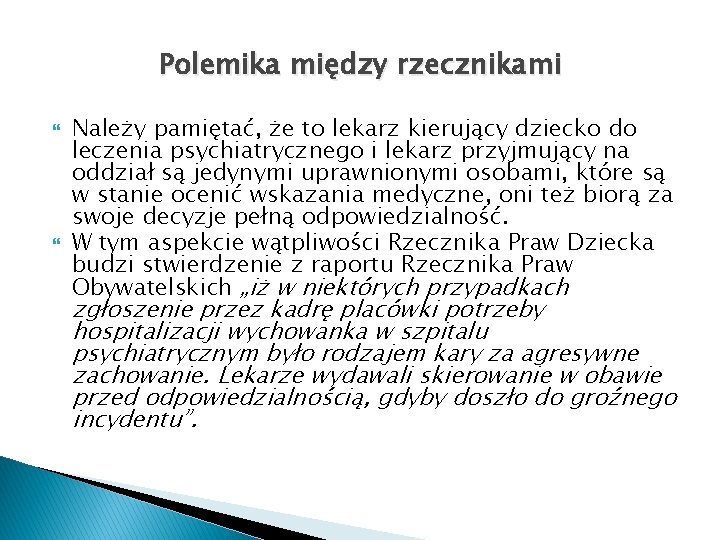 Polemika między rzecznikami Należy pamiętać, że to lekarz kierujący dziecko do leczenia psychiatrycznego i