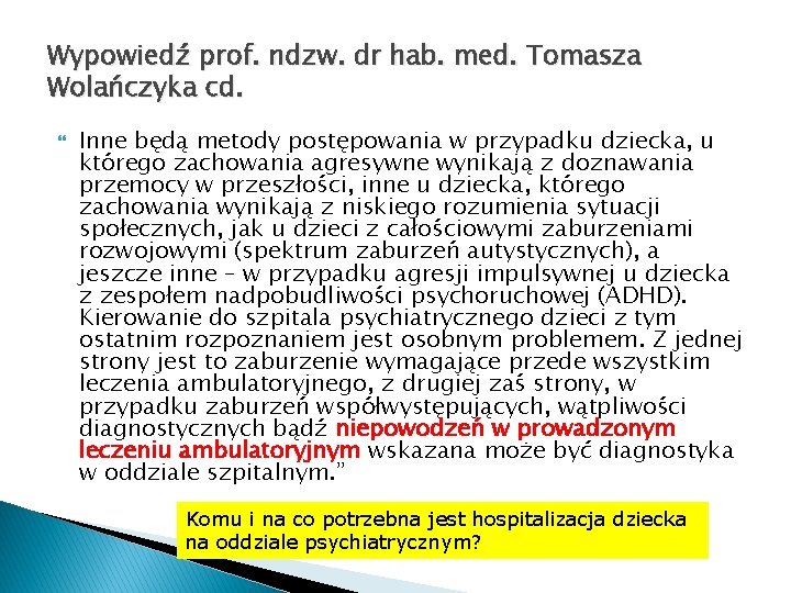 Wypowiedź prof. ndzw. dr hab. med. Tomasza Wolańczyka cd. Inne będą metody postępowania w