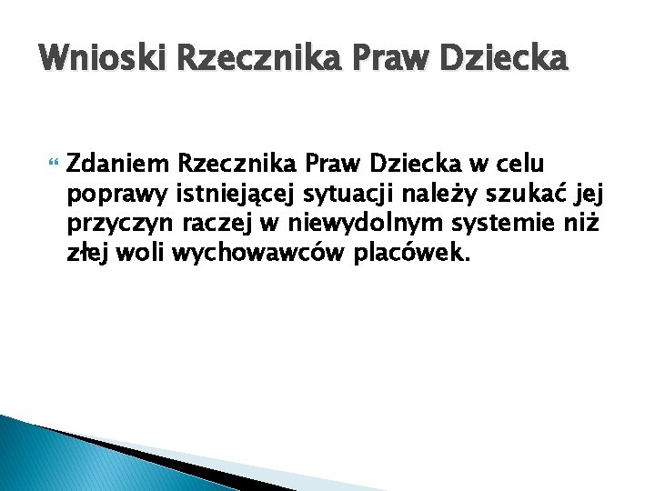 Wnioski Rzecznika Praw Dziecka Zdaniem Rzecznika Praw Dziecka w celu poprawy istniejącej sytuacji należy