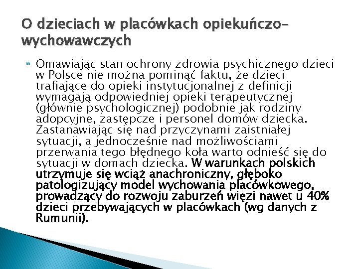 O dzieciach w placówkach opiekuńczowychowawczych Omawiając stan ochrony zdrowia psychicznego dzieci w Polsce nie