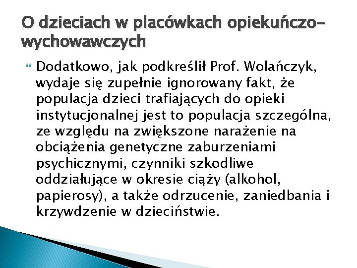 O dzieciach w placówkach opiekuńczowychowawczych Dodatkowo, jak podkreślił Prof. Wolańczyk, wydaje się zupełnie ignorowany