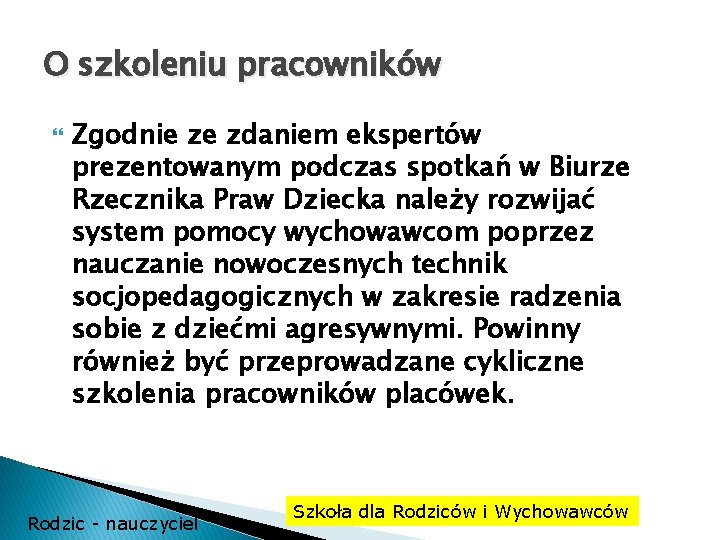 O szkoleniu pracowników Zgodnie ze zdaniem ekspertów prezentowanym podczas spotkań w Biurze Rzecznika Praw