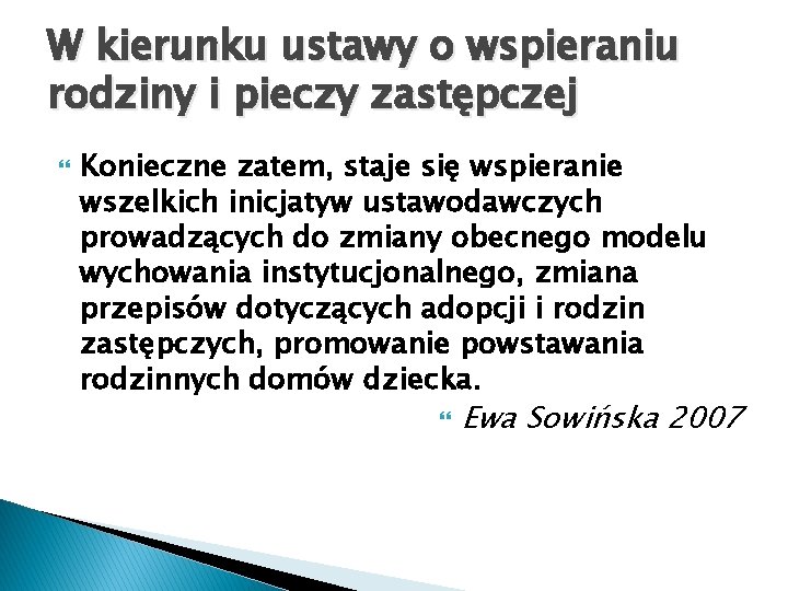 W kierunku ustawy o wspieraniu rodziny i pieczy zastępczej Konieczne zatem, staje się wspieranie