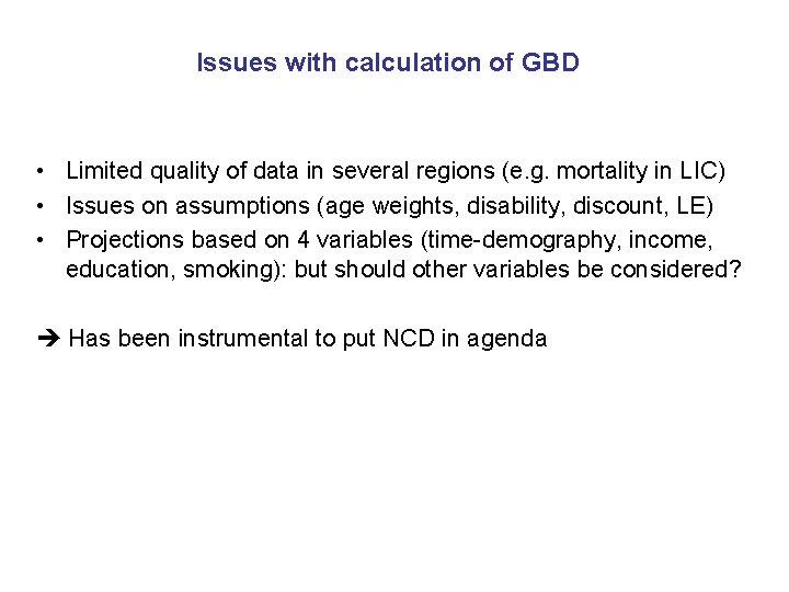 Issues with calculation of GBD • Limited quality of data in several regions (e.