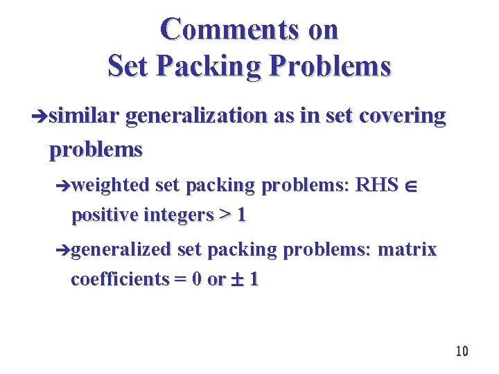 Comments on Set Packing Problems èsimilar generalization as in set covering problems èweighted set