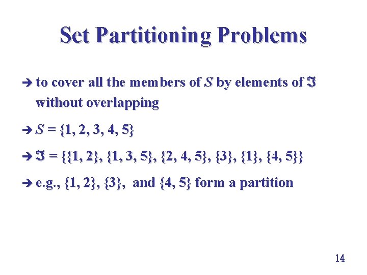 Set Partitioning Problems è to cover all the members of S by elements of