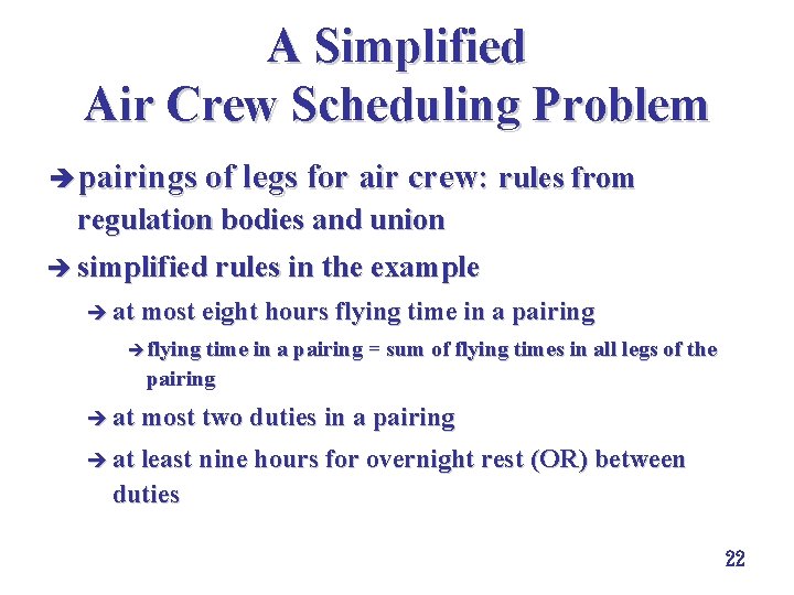 A Simplified Air Crew Scheduling Problem è pairings of legs for air crew: rules