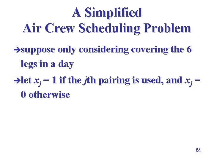 A Simplified Air Crew Scheduling Problem èsuppose only considering covering the 6 legs in