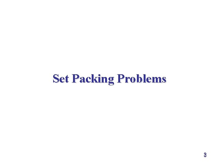 Set Packing Problems 3 