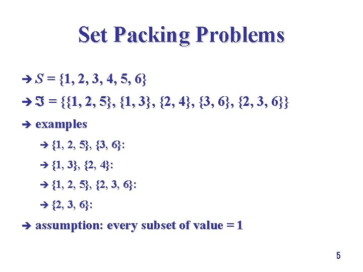 Set Packing Problems è S = {1, 2, 3, 4, 5, 6} è =