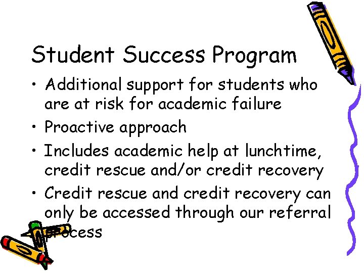 Student Success Program • Additional support for students who are at risk for academic