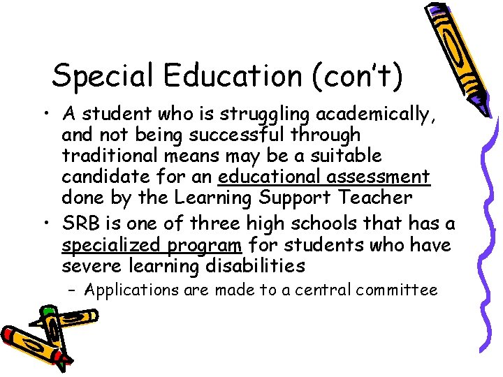 Special Education (con’t) • A student who is struggling academically, and not being successful