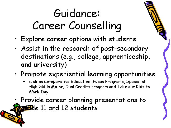 Guidance: Career Counselling • Explore career options with students • Assist in the research