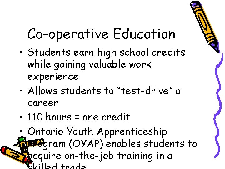 Co-operative Education • Students earn high school credits while gaining valuable work experience •