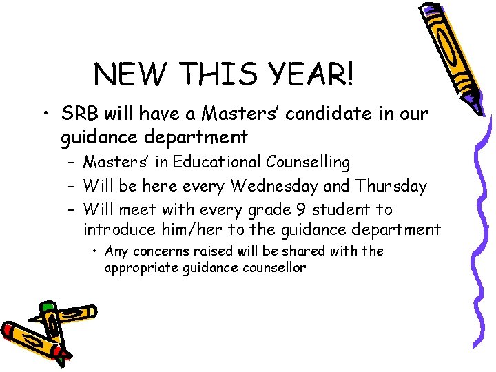 NEW THIS YEAR! • SRB will have a Masters’ candidate in our guidance department