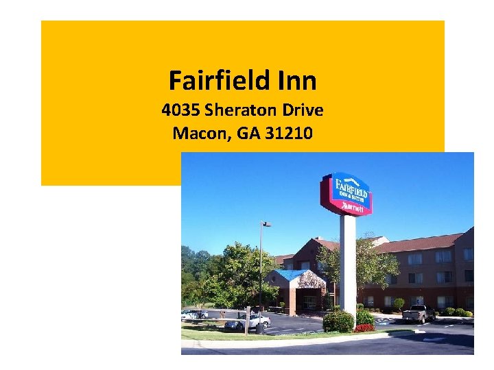 Fairfield Inn 4035 Sheraton Drive Macon, GA 31210 