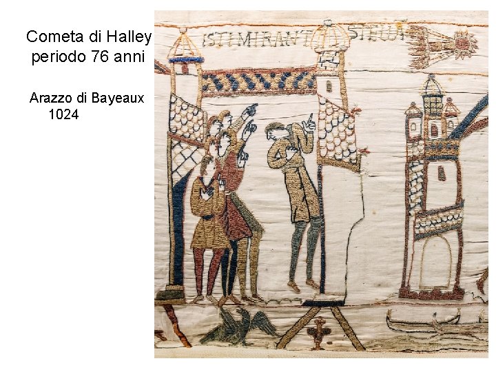 Cometa di Halley periodo 76 anni Arazzo di Bayeaux 1024 