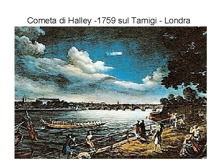 Cometa di Halley -1759 sul Tamigi - Londra 