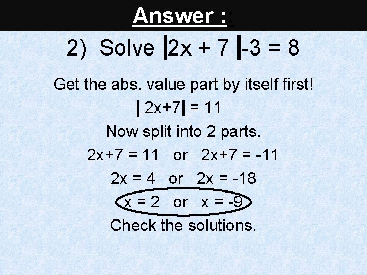 Answer : : 2) Solve 2 x + 7 -3 = 8 Get the