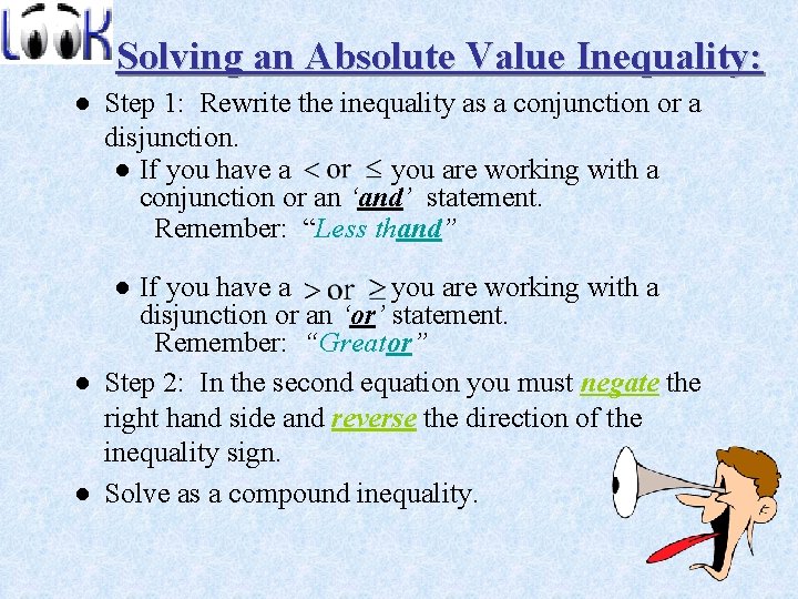 Solving an Absolute Value Inequality: ● Step 1: Rewrite the inequality as a conjunction