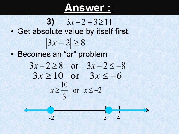 Solve Answer & graph. : : 3) • Get absolute value by itself first. Solve Answer & graph. : : 3) • Get absolute value by itself first.