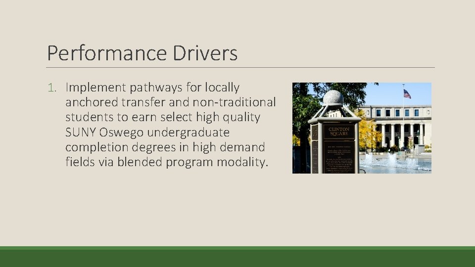 Performance Drivers 1. Implement pathways for locally anchored transfer and non-traditional students to earn