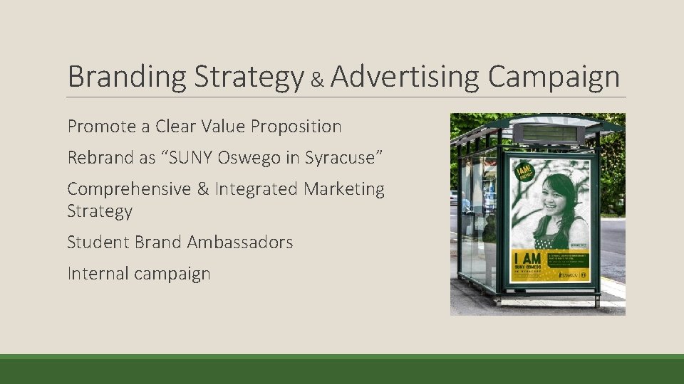 Branding Strategy & Advertising Campaign Promote a Clear Value Proposition Rebrand as “SUNY Oswego