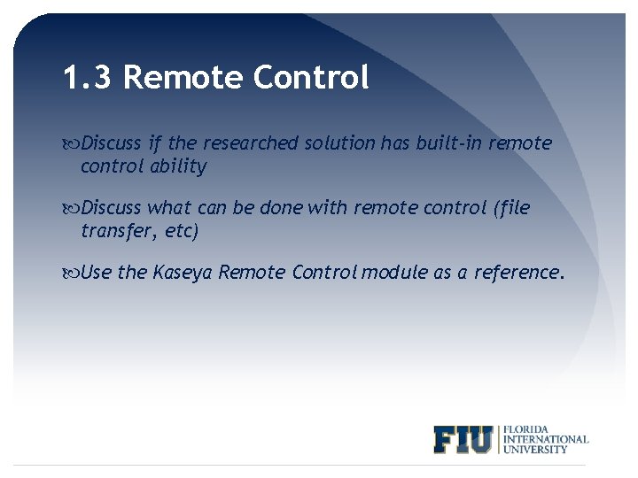 1. 3 Remote Control Discuss if the researched solution has built-in remote control ability
