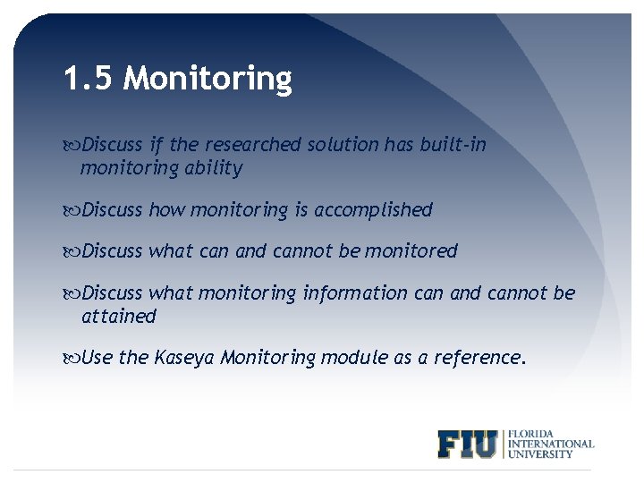 1. 5 Monitoring Discuss if the researched solution has built-in monitoring ability Discuss how