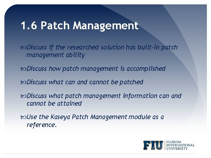 1. 6 Patch Management Discuss if the researched solution has built-in patch management ability