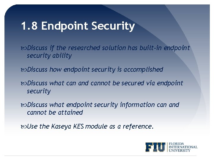 1. 8 Endpoint Security Discuss if the researched solution has built-in endpoint security ability