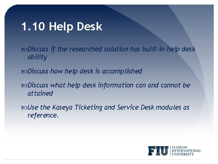 1. 10 Help Desk Discuss if the researched solution has built-in help desk ability