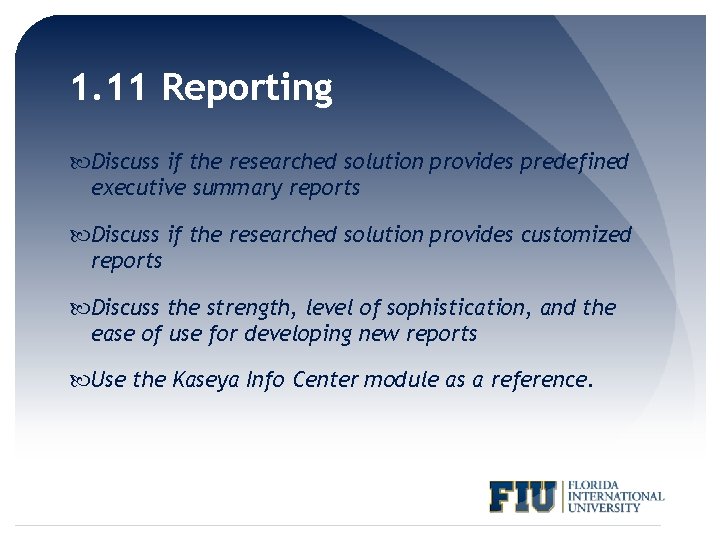 1. 11 Reporting Discuss if the researched solution provides predefined executive summary reports Discuss