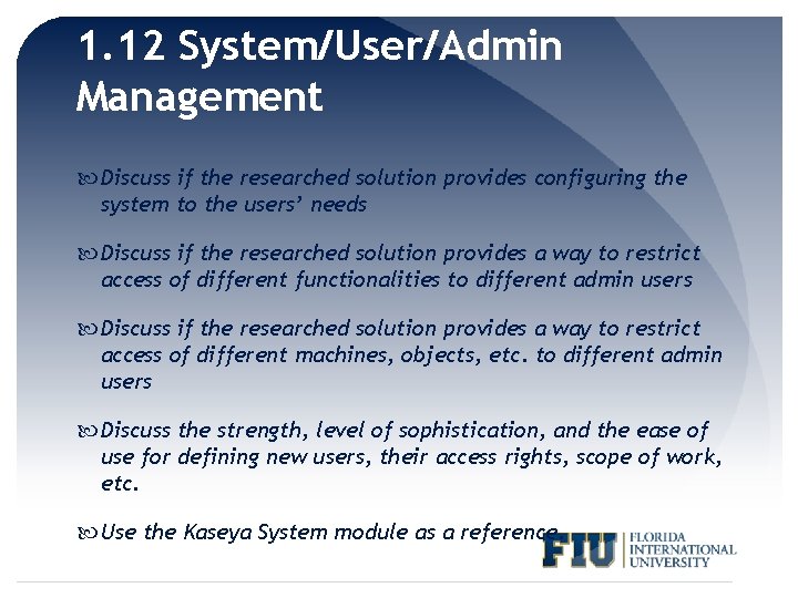 1. 12 System/User/Admin Management Discuss if the researched solution provides configuring the system to