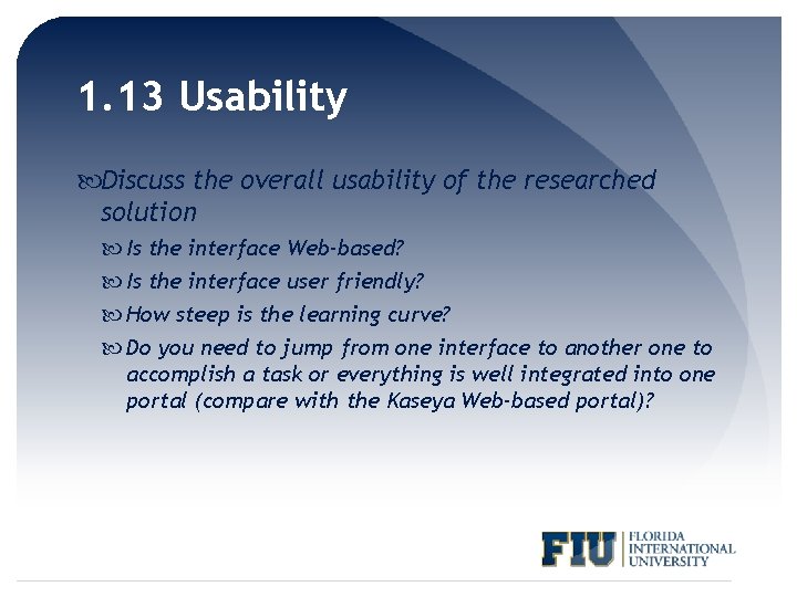 1. 13 Usability Discuss the overall usability of the researched solution Is the interface